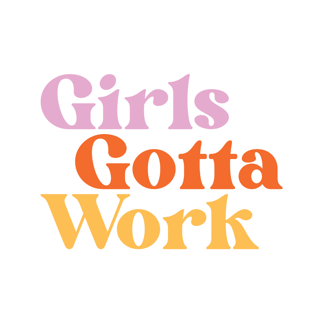 Girls gotta work podcast logo.